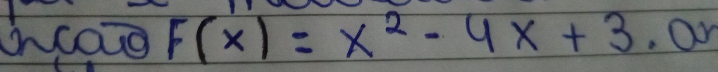 incao F(x)=x^2-4x+3.0