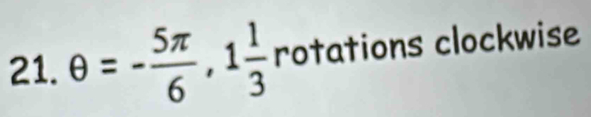 θ =- 5π /6 , 1 1/3  rotations clockwise
