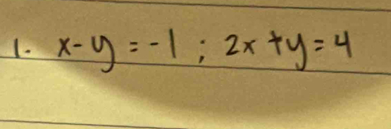 x-y=-1; 2x+y=4