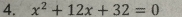 x^2+12x+32=0