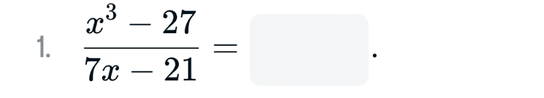  (x^3-27)/7x-21 =□.