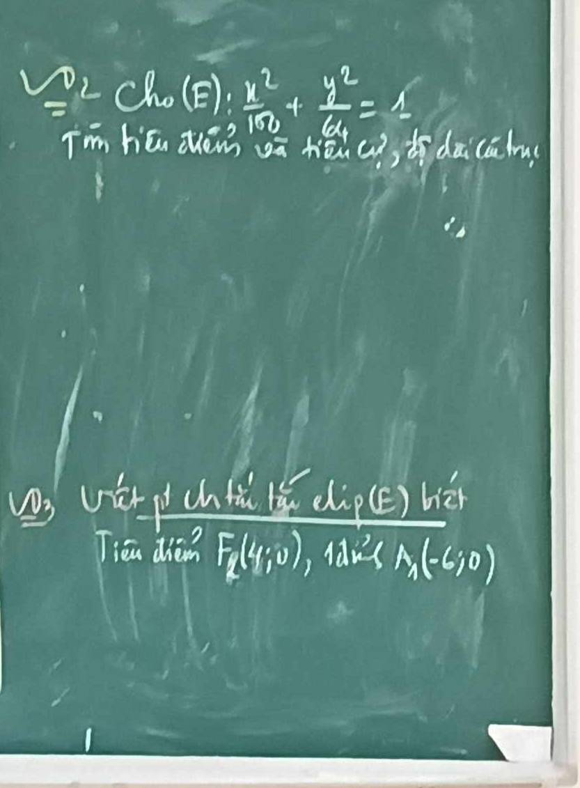 s^2 Ch.(E): x^2/150 + y^2/64 =1
Tim hén dèm wā hēi(?dāicābu 
) vér cht lǔ chip(é) hé 
Jiea dien? F_2(4;0) , idn's A_1(-6;0)