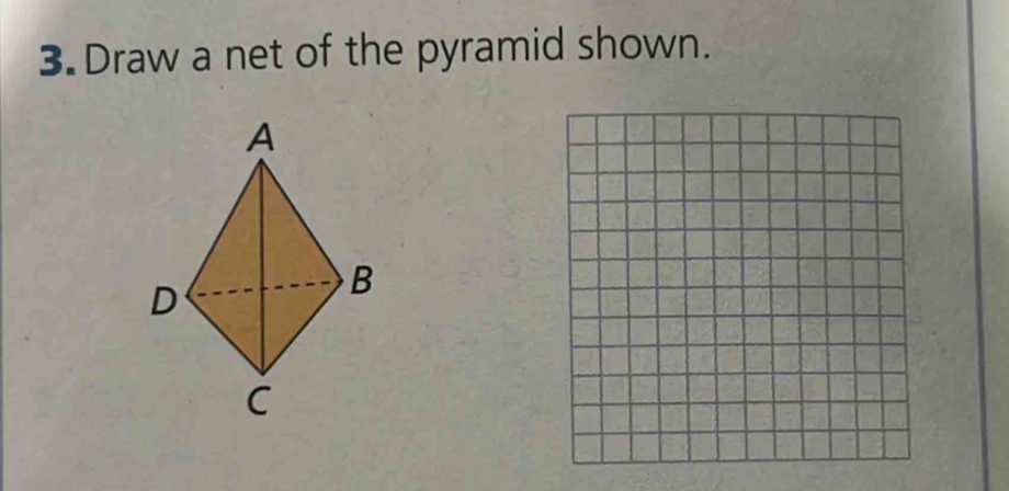 Draw a net of the pyramid shown.