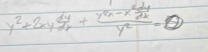 y^2+2xy dy/dx +frac y2x-x^2 dy/dx y^2=0