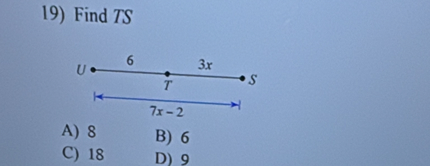 Find TS
A) 8 B) 6
C) 18 D) 9