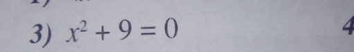 x^2+9=0
4