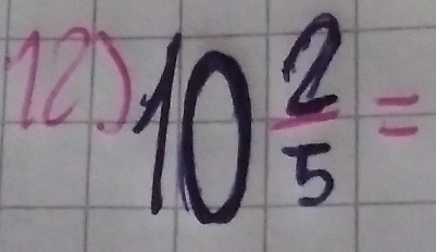 120
10 2/5 =