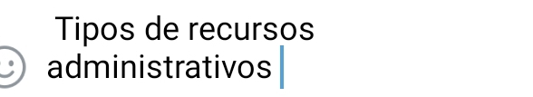 Tipos de recursos 
administrativos