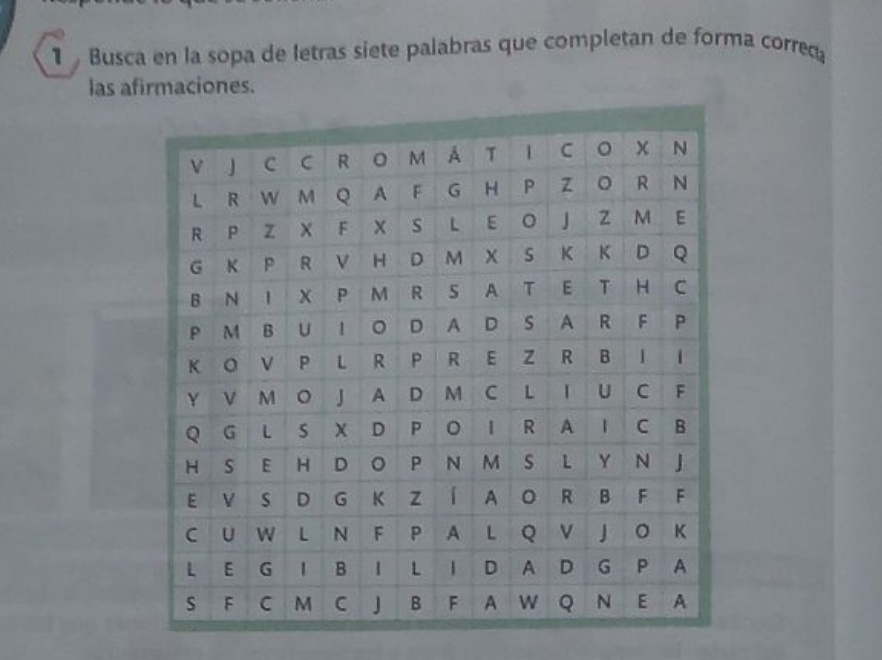 Busca en la sopa de letras siete palabras que completan de forma corred 
las afirmaciones.