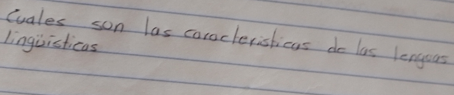 Cuales son las corocleristicas do las lengous 
linguisticas