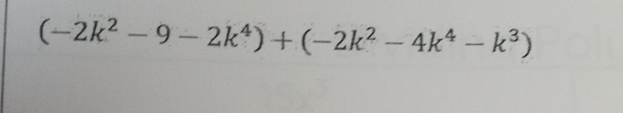 (-2k^2-9-2k^4)+(-2k^2-4k^4-k^3)