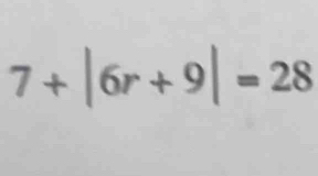 7+|6r+9|=28