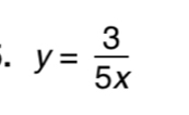 y= 3/5x 