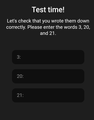 Test time!
Let's check that you wrote them down
correctly. Please enter the words 3, 20,
and 21.
3:
20 :
21 :