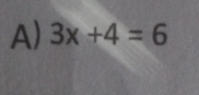 3x+4=6