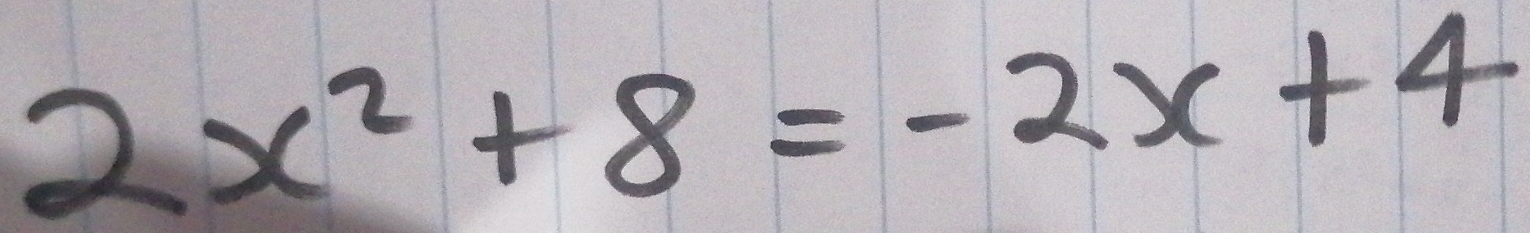 2x^2+8=-2x+4