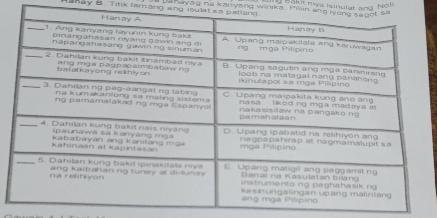 ung bakit niya isinulat ang Noli 
o p anayag na kanyang winika. Piliin a 
Hahay B. Titik lamang ang isulat