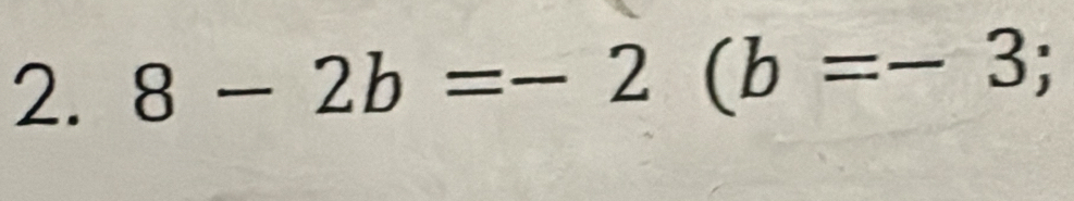 8-2b=-2(b=-3;