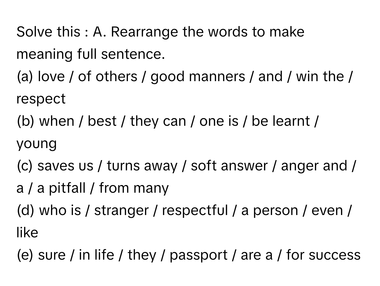 Solved: Solve this : A. Rearrange the words to make meaning full sentence.  (a) love / of others / [Literature]