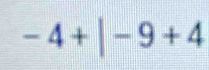 -4+|-9+4