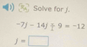 Solve for j.
-7j-14jmp 9=-12
j=□