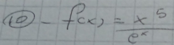 -f(x)= x^5/e^x 