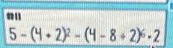 5-(4+2)^2-(4-8+2)^6-2