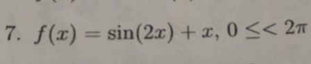 f(x)=sin (2x)+x, 0≤ <2π