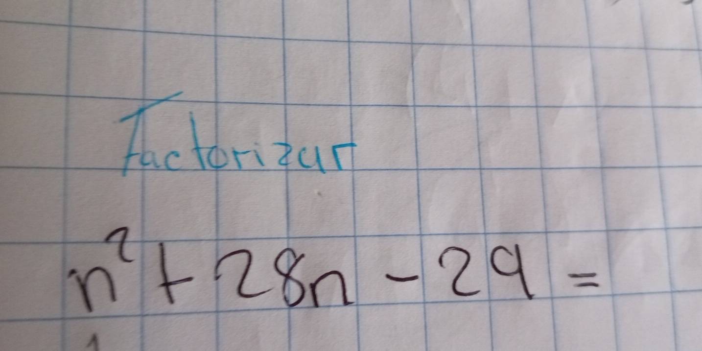 Ihetoritur
n^2+28n-29=