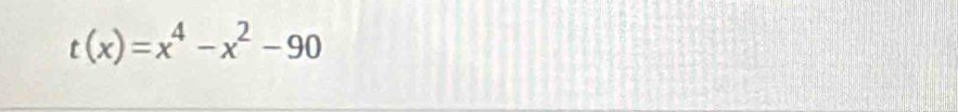 t(x)=x^4-x^2-90