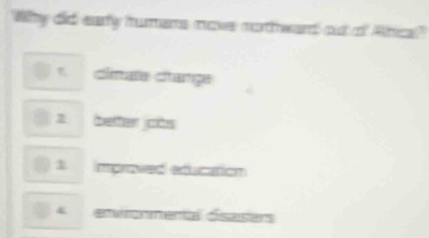 Why did ealy hmens mave cothward out of Aic!"
climate chançe
2 beiter ots
1 C e
4 emmenta Ósasers