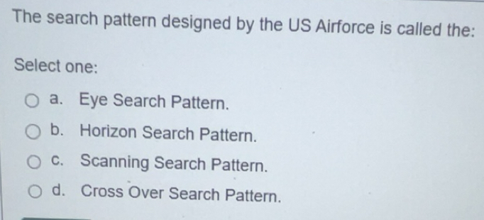 Solved: The search pattern designed by the US Airforce is called the ...