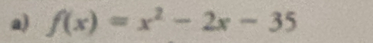 f(x)=x^2-2x-35