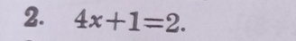 4x+1=2.