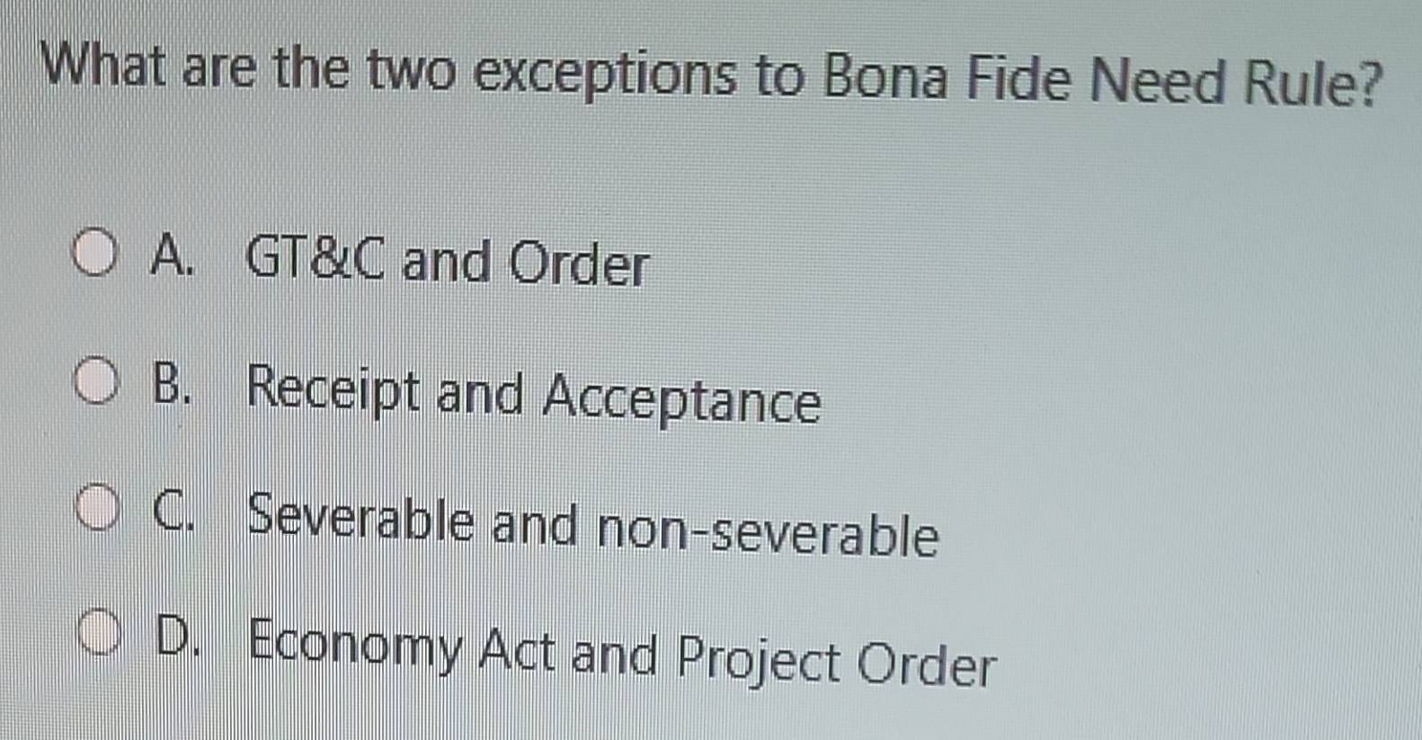 Solved: What are the two exceptions to Bona Fide Need Rule? A. GT&C and ...