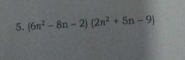 (6n^2-8n-2)(2n^2+5n-9)