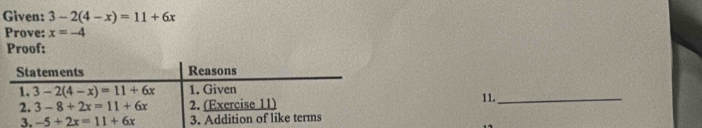 Given: 3-2(4-x)=11+6x
Prove: x=-4
Proof:
11._