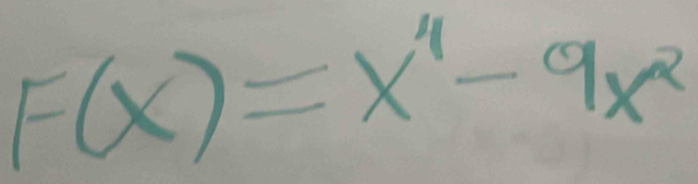 F(x)=x^4-9x^2