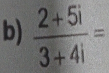  (2+5i)/3+4i =