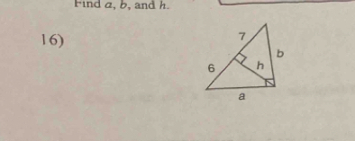 Find a, b, and h. 
16)