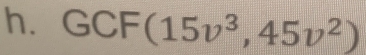 GCF(15v^3,45v^2)