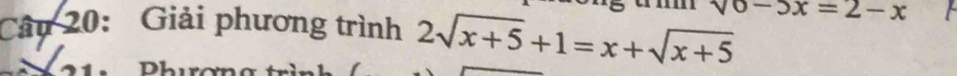 Giải phương trình 2sqrt(x+5)+1=x+sqrt(x+5) sqrt(0-5x)=2-x