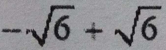 -sqrt(6)+sqrt(6)