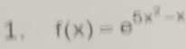 f(x)=e^(5x^2)-x