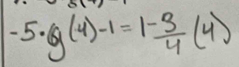 -5· g(4)-1=1- 3/4 (4)