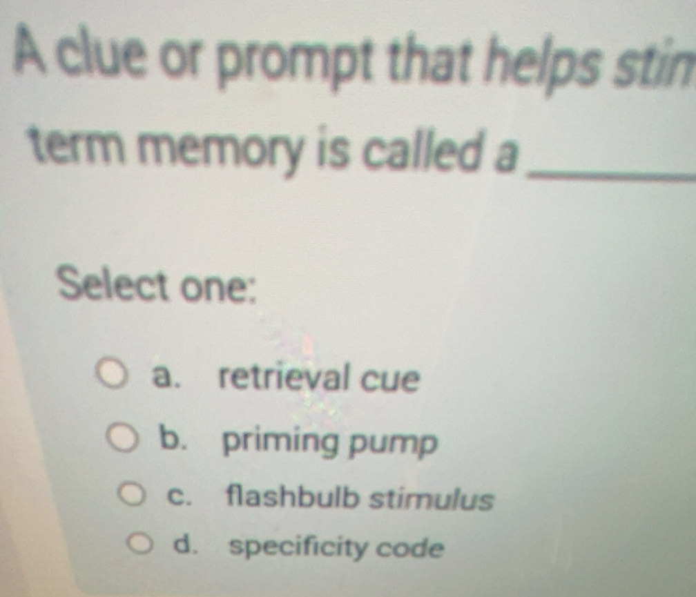 Solved: A clue or prompt that helps stin term memory is called a ...