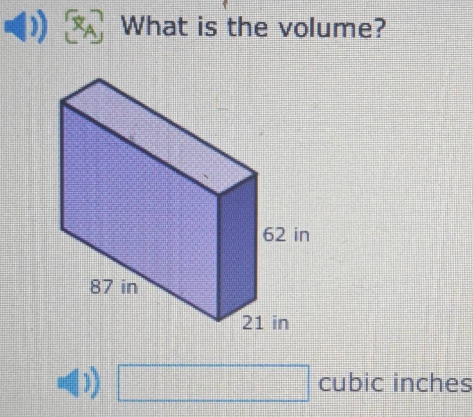 What is the volume?
1 □ cubic inches