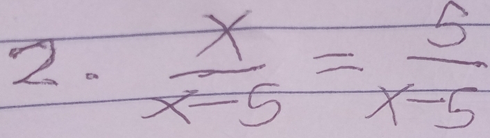  x/x-5 = 5/x-5 