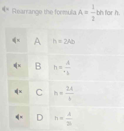 Rearrange the formula A= 1/2 bh for h.