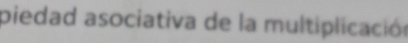 piedad asociativa de la multiplicación